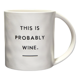 This is Probably Wine - Artisan Mug