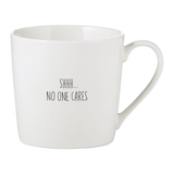 Shhh No One Cares - Cafe Mug