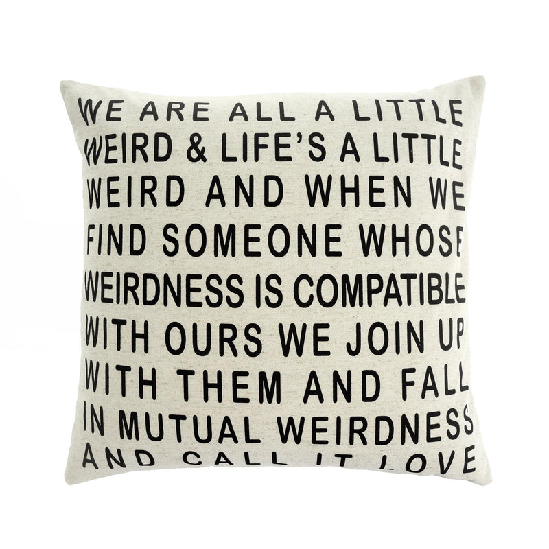 We Are All A Little Weird Cushion 20x20