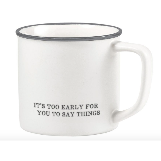 It's Too Early Coffee Mug